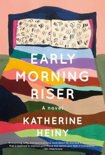 Early Morning Riser: A novel – Hardcover By Heiny, Katherine – VERY GOOD