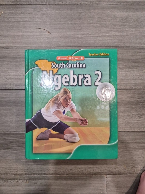 Algebra 2 Glencoe-McGraw Hill, Teachers Edition South Carolina