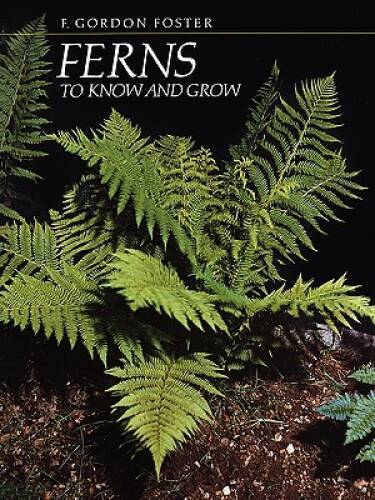 Ferns to Know and Grow – Paperback By Foster, F Gordon – GOOD