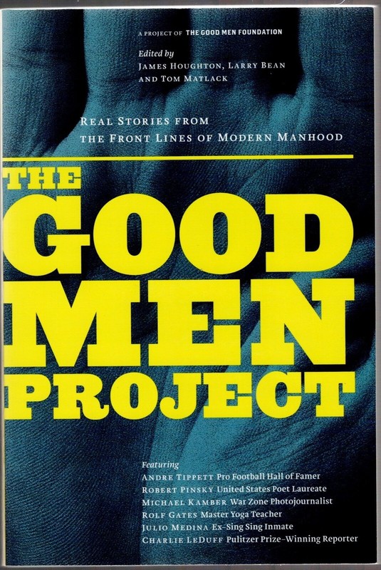 The Good Men Project: Real Stories from the Front Lines of Manhood, Paperback