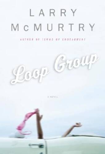 Loop Group – Hardcover By McMurtry, Larry – GOOD