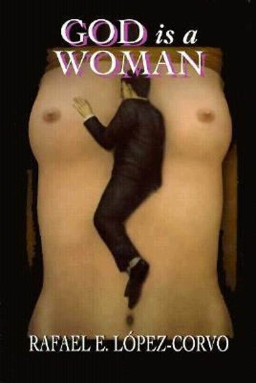 God Is a Woman Hardcover Rafael E. López-Corvo