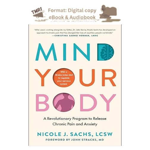 Mind Your Body: A Revolutionary Program to Release Chron, Nicole J. Sachs LCSW 2