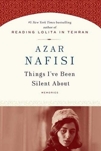 Things I’ve Been Silent about: Memories by Azar Nafisi: New