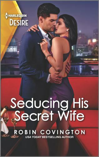 Seducing His Secret Wife: A Brother’s Best Friend Romance by Covington, Robin