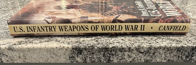 U. S. INFANTRY WEAPONS OF WORLD WAR II Hardcover 1996 by Bruce N. Canfield gallery