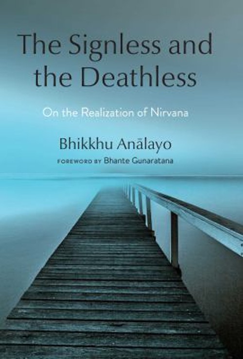 The Signless and the Deathless : On the Realization of Nirvana Bh