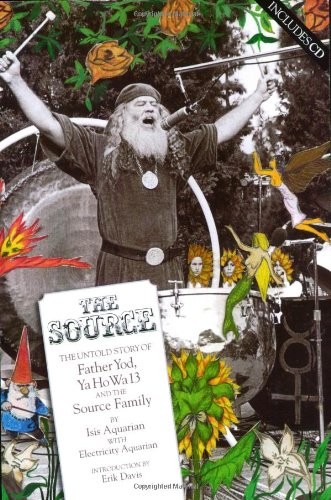 THE SOURCE: THE UNTOLD STORY OF FATHER YOD, YA HO WA 13 By Isis Aquarian VG