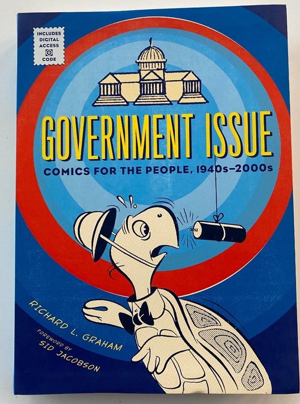 GOVERNMENT ISSUE. COMICS FOR THE PEOPLE, 1940s-2000s RICHARD L. GRAHAM NEW
