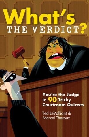 What’s the Verdict?: You’re the Judge in 90 Tricky Courtroom Quizzes