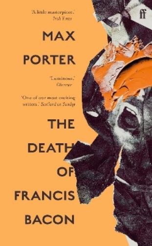 Max Porter The Death of Francis Bacon (Paperback) (UK IMPORT)