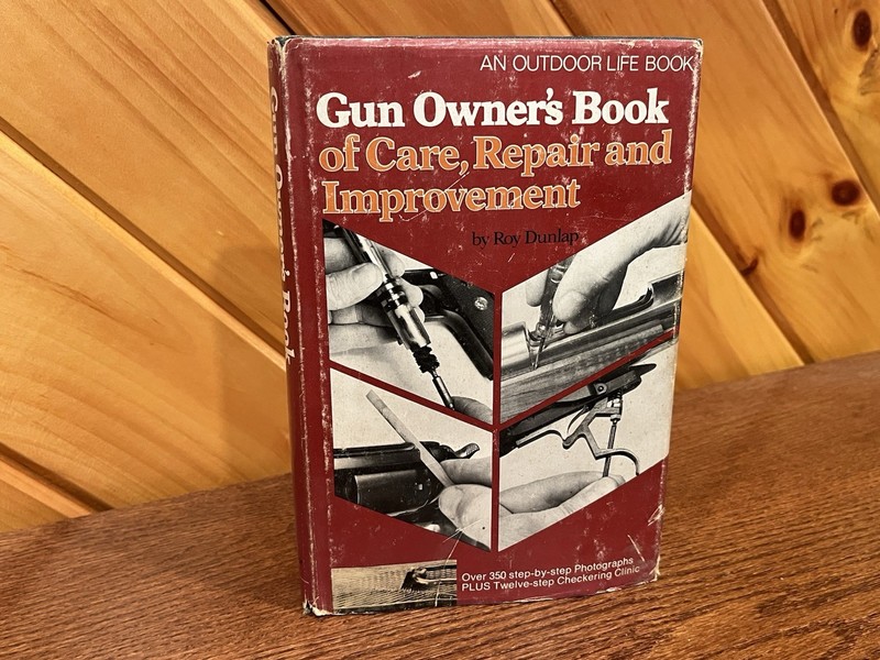 Gun Owner’s Book of Care, Repair and Improvement by Roy Dunlap Hardcover 1974