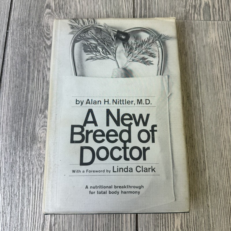 A New Breed of Doctor – Alan H Nittler M.D. Foreword Linda Clark 1972 Hardcover