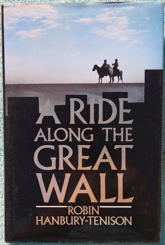 A Ride Along The Great Wall Robin Hanbury-Tenison 1987 Hardcover 215 Pages
