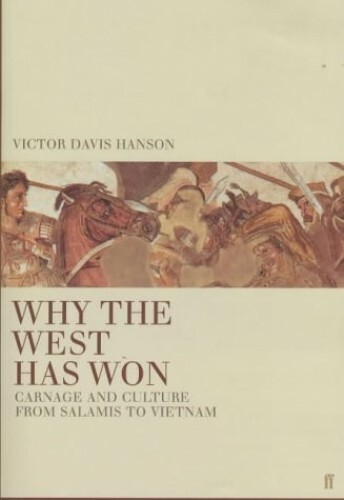 Why the West has Won: Carnage and Culture … by Hanson, Victor Davis 0571204171