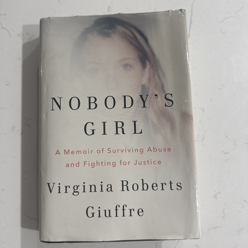 Nobody’s Girl A Memoir of Surviving Abuse by Virginia Roberts Giuffre
