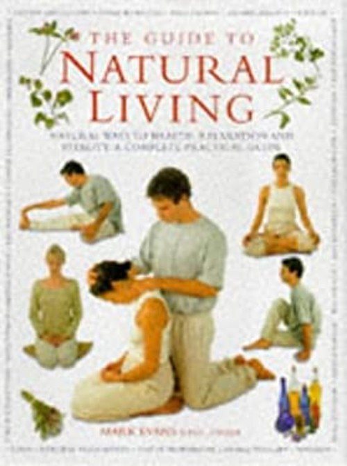 Guide to Natural Living Hardcover Anness Publishing Staff