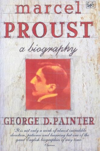 Marcel Proust: A Biography, Painter, George D Painter
