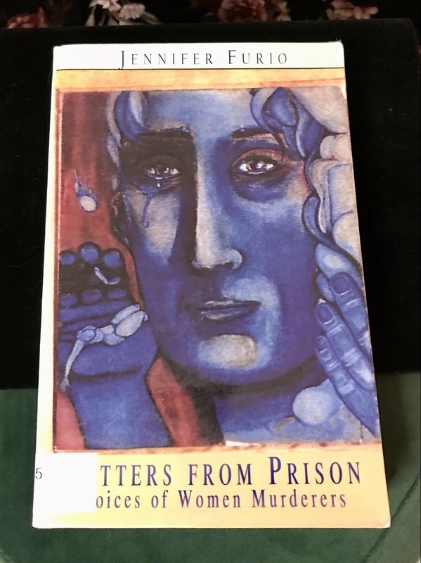 Letters from Prison : Voices of Women Murderers by Jennifer Furio ExLibrary