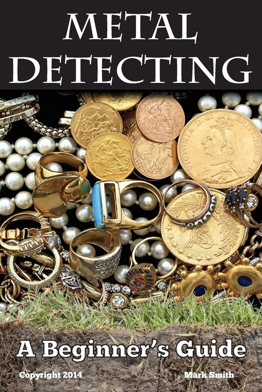 Metal Detecting: A Beginner’s Guide: to Mastering the Greatest Hobby In the …