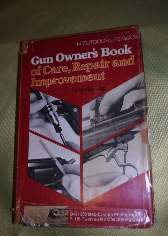 Gun Owner’s Book of Care, Repair and Improvement by roy dunlap 1974 BOOK