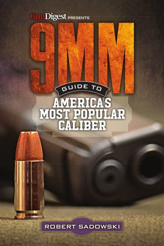 9mm – Guide to America’s Most Popular Caliber by Sadowski, Robert