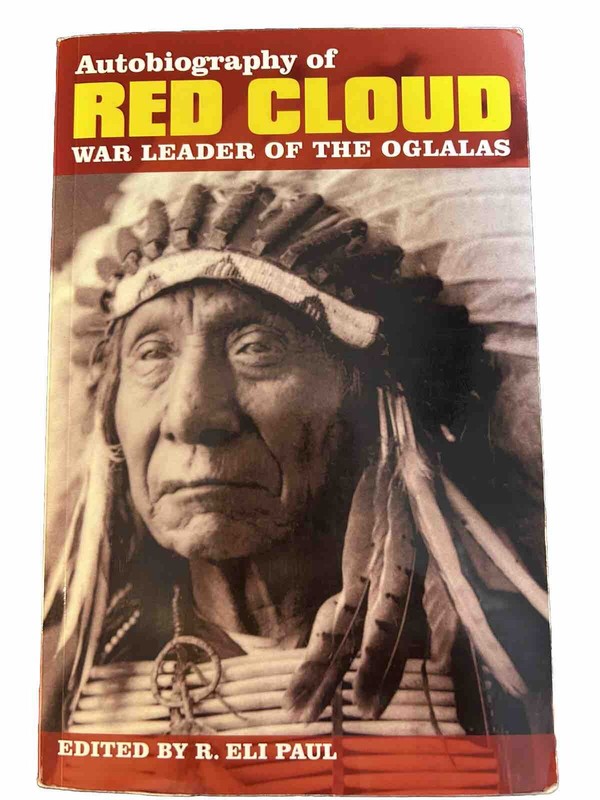 Autobiography of Red Cloud: War Leader of the Oglalas by R Eli Paul