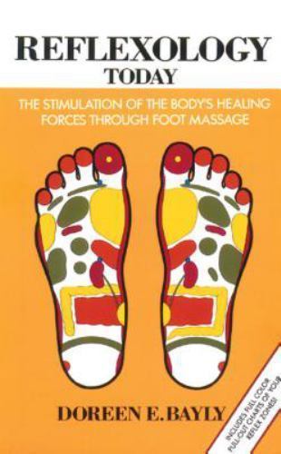 Reflexology Today: The Stimulation of the Body’s Healing Forces through Foot Mas