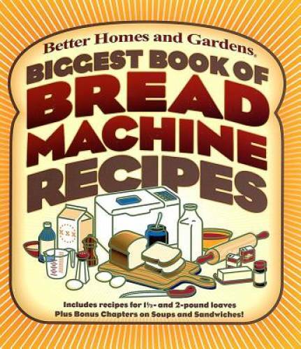 Biggest Book of Bread Machine Recipes (Better Homes and Gardens Cooking) – GOOD