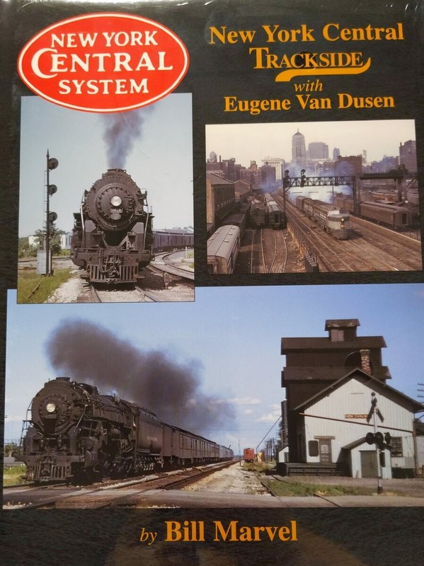 New York Central Trackside with Eugene Van Dusen Hardcover Book By Bill Marvel