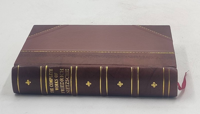 The complete works of Friedrich Nietzsche the first complete a [Leather Crafted] gallery