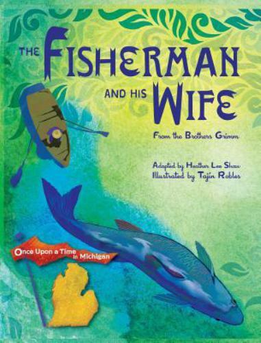 The Fisherman and His Wife: from the Brothers Grimm by Shaw, Heather Lee, Lik…