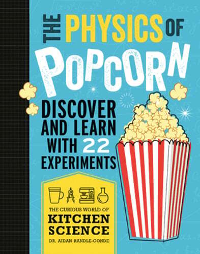 The Physics of Popcorn by Aidan Randle-Conde: Used