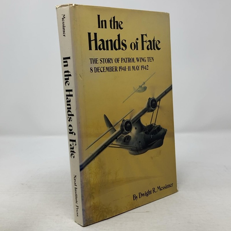 In the Hands of Fate: The Story of Patrol Wing Ten: 8 December 1941 – 11 May…