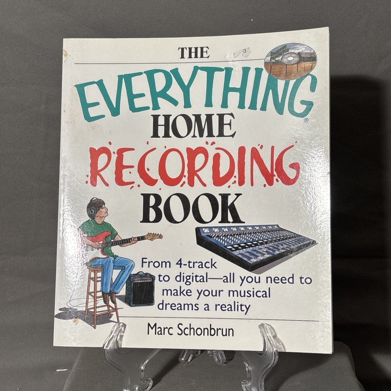 The Everything Home Recording Book: From 4-track to digital–all you – VERY GOOD