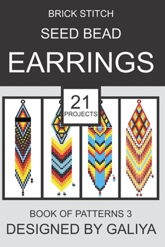 Brick Stitch Seed Bead Earrings. Book of Patterns 3: 21 Projects by Galiya: New