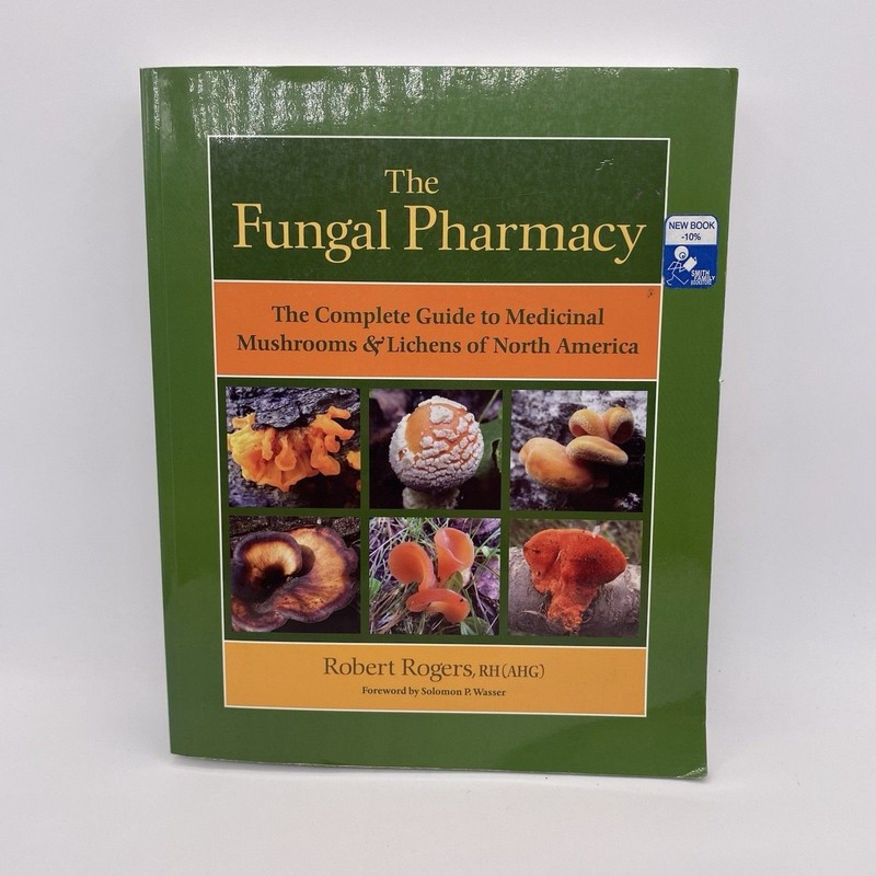 The Fungal Pharmacy The Complete Guide Medicinal Mushrooms Lichens North America