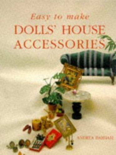 Easy to Make Dolls’ House Accessories by Andrea Barham (1996, Trade Paperback)
