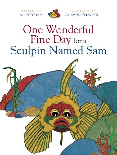 One Wonderful Fine Day for a Sculpin Named Sam – hardcover Pittman, Al|O…