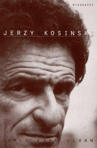 Jerzy Kosinski: A Biography by James Park Sloan