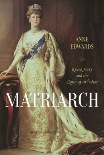 Matriarch: Queen Mary and the House of Windsor – Paperback – GOOD