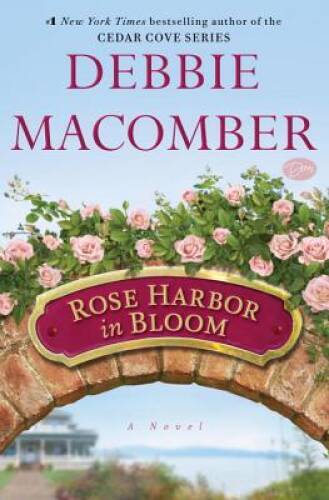 Rose Harbor in Bloom: A Novel – Hardcover By Macomber, Debbie – GOOD