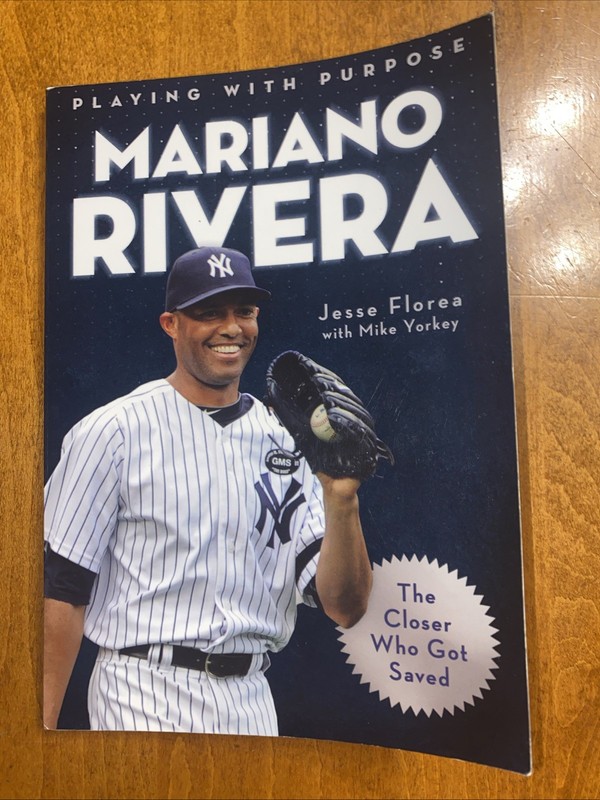 Mariano Rivera : The Closer Who Got Saved by Jesse Florea Creative Inc….