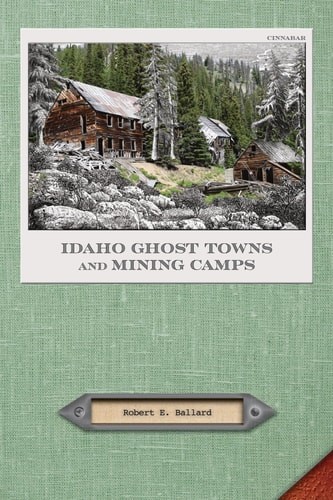 Idaho Ghost Towns and Mining Camps, , Robert E. Ballard, Very Good, 9/5/2023 12: