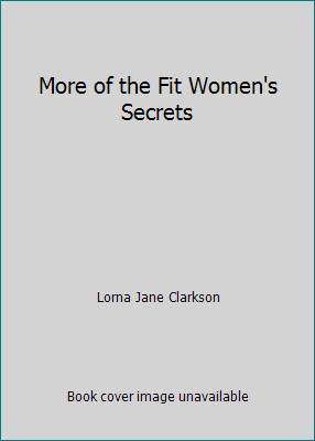 More of the Fit Women’s Secrets by Lorna Jane Clarkson