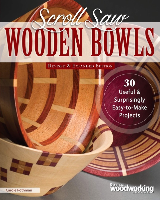 Scroll Saw Wooden Bowls, Revised & Expanded Edition: 30 Useful & Surprisingl…