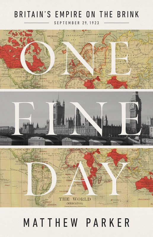 One Fine Day: Britain’s Empire on the Brink