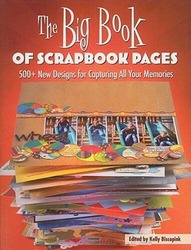 The Big Book of Scrapbook Pages: 500+ New Designs for Capturing All Your: Used