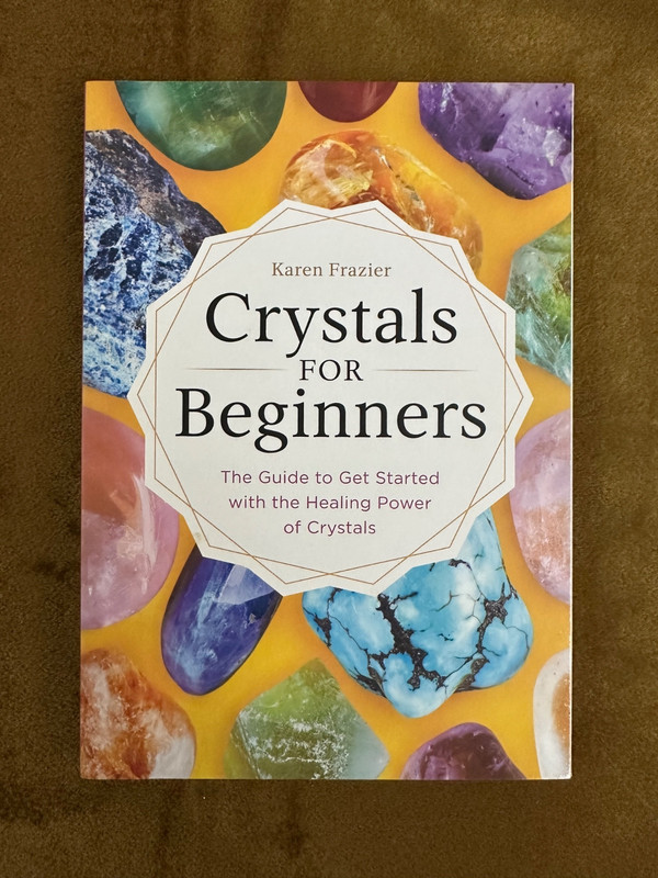 Crystals for Beginners : The Guide to Get Started with the Healing Power of…