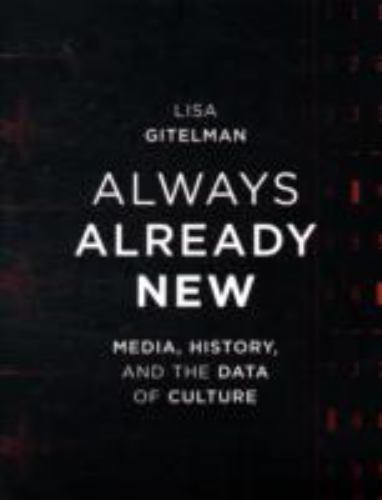Always Already New: Media, History, and the Data of Culture (The MIT Press) by